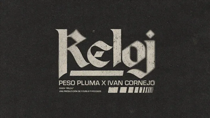 RELOJ (Lyric Video) - Peso Pluma, Iván Cornejo