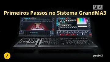 Primeiros Passos no Sistema GrandMA3