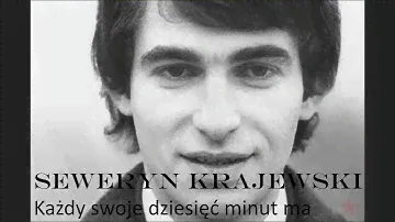 Seweryn Krajewski - Każdy swoje dziesięć minut ma (Tekst)