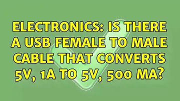 Electronics: Is there a USB female to male cable that converts 5V, 1A to 5V, 500 mA?