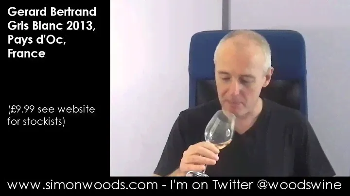 Wine Tasting with Simon Woods: Gérard Bertrand Gris Blanc 2013, Pays d’Oc, France
