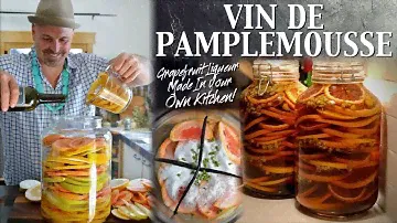 A Homemade Grapefruit Liqueur To Die For!  😍  VIN DE PAMPLEMOUSSE