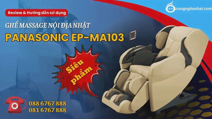 Review & Hướng dẫn sử dụng chi tiết ghế massage Panasonic EP-MA103 Nội địa Nhật