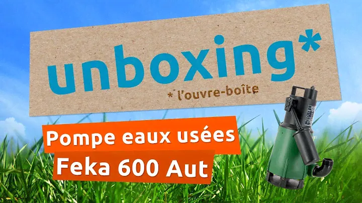 Unboxing Pompes direct - Feka 600 Aut de DAB