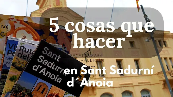 SANT SADURNÍ D´ANOIA: 5 cosas que hacer. Rutas por Catalunya